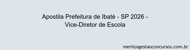 Apostila Concurso Prefeitura de Ibaté - SP 2026 - Vice-Diretor de Escola