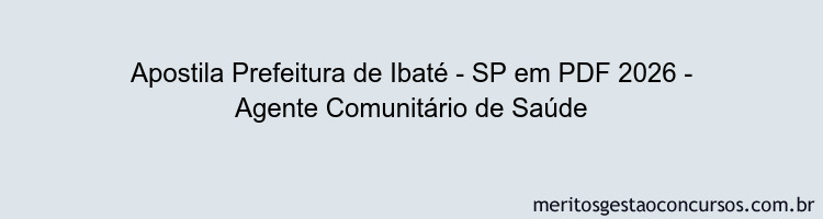 Apostila Concurso Prefeitura de Ibaté - SP 2026 - Agente Comunitário de Saúde
