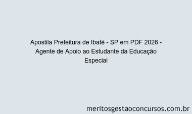 Apostila Concurso Prefeitura de Ibaté - SP 2026 - Agente de Apoio ao Estudante da Educação Especial