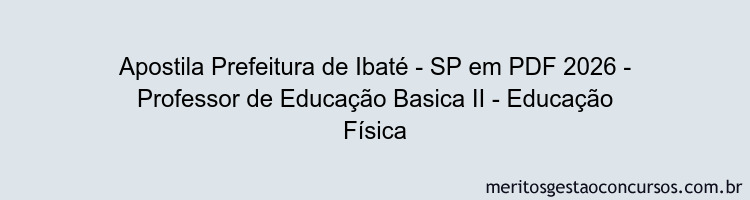Apostila Concurso Prefeitura de Ibaté - SP 2026 - Professor de Educação Basica II - Educação Física