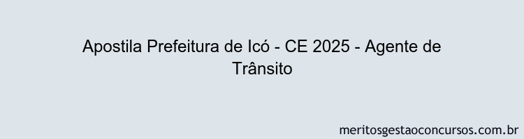 Apostila Concurso Prefeitura de Icó - CE 2025 - Agente de Trânsito