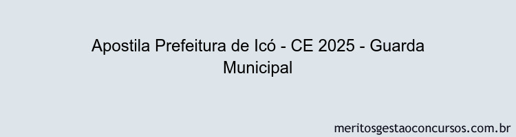 Apostila Concurso Prefeitura de Icó - CE 2025 - Guarda Municipal
