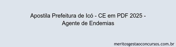 Apostila Concurso Prefeitura de Icó - CE 2025 - Agente de Endemias