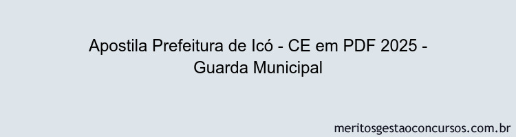 Apostila Concurso Prefeitura de Icó - CE 2025 - Guarda Municipal