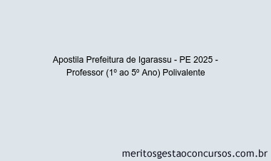 Apostila Concurso Prefeitura de Igarassu - PE 2025 - Professor (1º ao 5º Ano) Polivalente