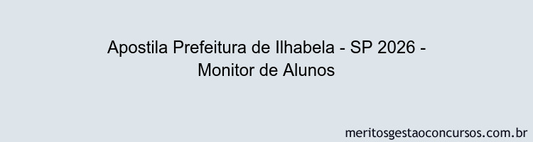 Apostila Concurso Prefeitura de Ilhabela - SP 2026 - Monitor de Alunos
