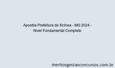 Apostila Concurso Prefeitura de Ilicínea - MG 2024 Impressa - Nível Fundamental Completo