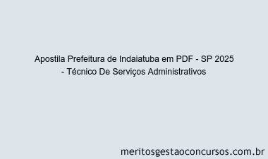 Apostila Concurso Prefeitura de Indaiatuba - SP 2025 - Técnico De Serviços Administrativos