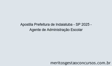 Apostila Concurso Prefeitura de Indaiatuba - SP 2025 - Agente de Administração Escolar