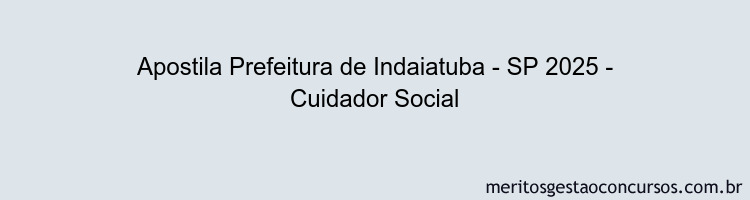 Apostila Concurso Prefeitura de Indaiatuba - SP 2025 - Cuidador Social