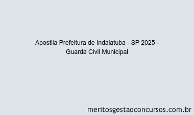 Apostila Concurso Prefeitura de Indaiatuba - SP 2025 - Guarda Civil Municipal