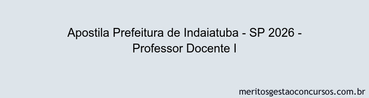 Apostila Concurso Prefeitura de Indaiatuba - SP 2026 - Professor Docente I