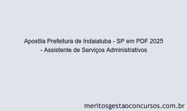 Apostila Concurso Prefeitura de Indaiatuba - SP 2025 - Assistente de Serviços Administrativos