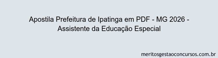 Apostila Concurso Prefeitura de Ipatinga - MG 2026 - Assistente da Educação Especial