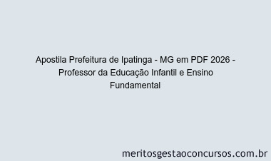 Apostila Concurso Prefeitura de Ipatinga - MG 2026 - Professor da Educação Infantil e Ensino Fundamental