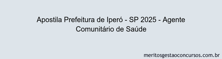 Apostila Concurso Prefeitura de Iperó - SP 2025 - Agente Comunitário de Saúde