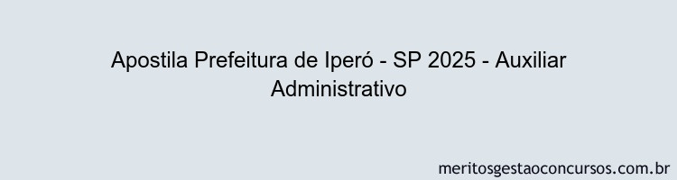 Apostila Concurso Prefeitura de Iperó - SP 2025 - Auxiliar Administrativo