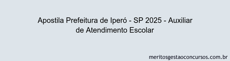 Apostila Concurso Prefeitura de Iperó - SP 2025 - Auxiliar de Atendimento Escolar