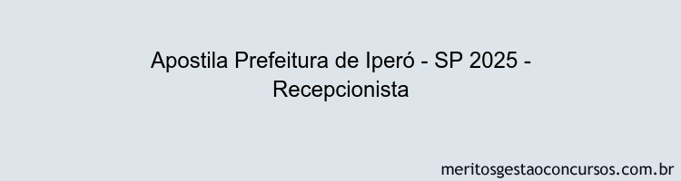 Apostila Concurso Prefeitura de Iperó - SP 2025 - Recepcionista