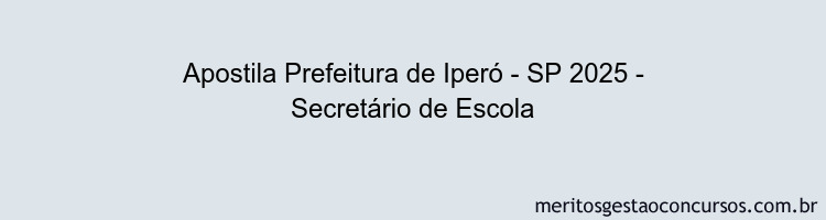 Apostila Concurso Prefeitura de Iperó - SP 2025 - Secretário de Escola