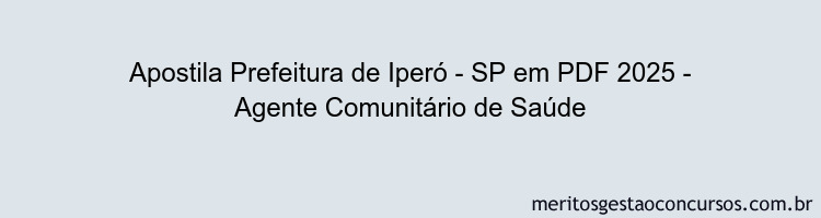 Apostila Concurso Prefeitura de Iperó - SP 2025 - Agente Comunitário de Saúde