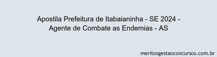 Apostila Concurso Prefeitura de Itabaianinha - SE 2024 Impressa - Agente de Combate as Endemias - AS