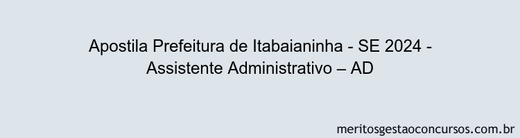 Apostila Concurso Prefeitura de Itabaianinha - SE 2024 Impressa - Assistente Administrativo – AD