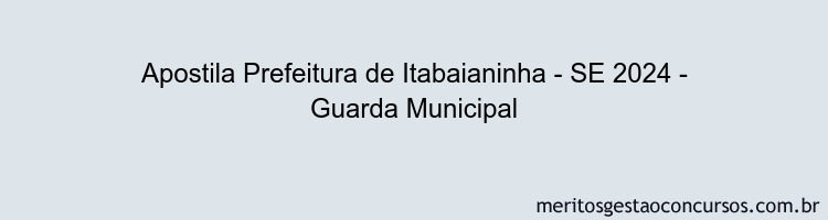 Apostila Concurso Prefeitura de Itabaianinha - SE 2024 Impressa - Guarda Municipal