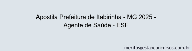 Apostila Concurso Prefeitura de Itabirinha - MG 2025 - Agente de Saúde - ESF