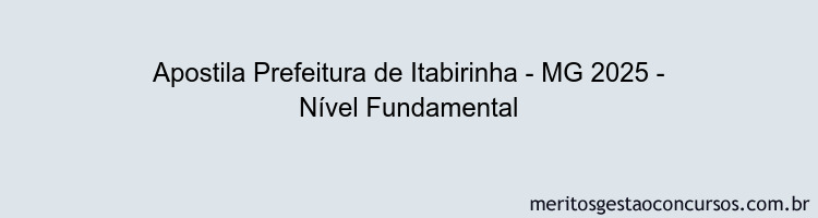 Apostila Concurso Prefeitura de Itabirinha - MG 2025 - Nível Fundamental