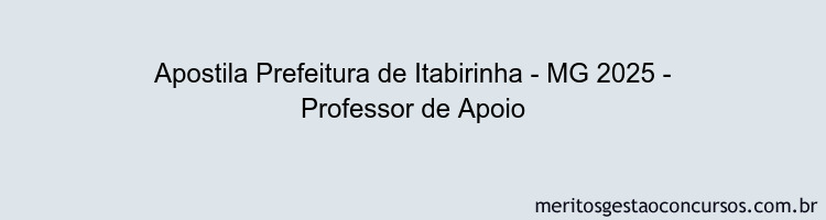 Apostila Concurso Prefeitura de Itabirinha - MG 2025 - Professor de Apoio