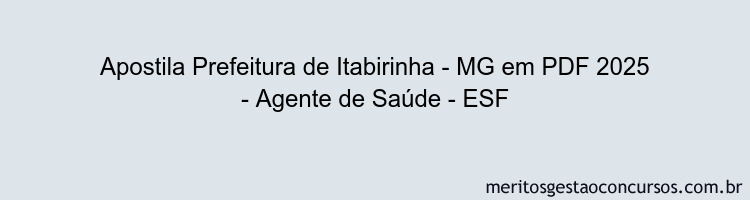 Apostila Concurso Prefeitura de Itabirinha - MG 2025 - Agente de Saúde - ESF
