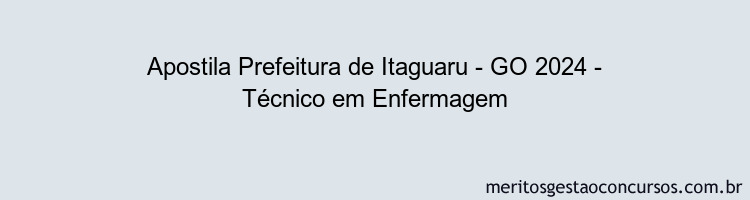 Apostila Concurso Prefeitura de Itaguaru - GO 2024 Impressa - Técnico em Enfermagem