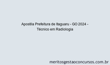 Apostila Concurso Prefeitura de Itaguaru - GO 2024 Impressa - Técnico em Radiologia