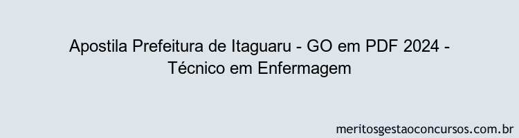 Apostila Concurso Prefeitura de Itaguaru - GO 2024 PDF - Técnico em Enfermagem