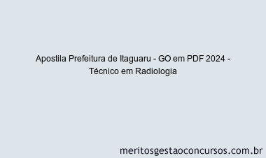 Apostila Concurso Prefeitura de Itaguaru - GO 2024 PDF - Técnico em Radiologia