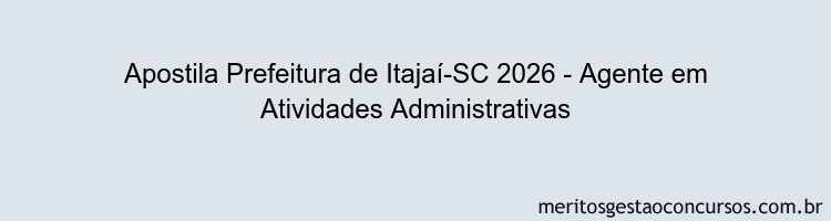 Apostila Concurso Prefeitura de Itajaí-SC 2026 - Agente em Atividades Administrativas
