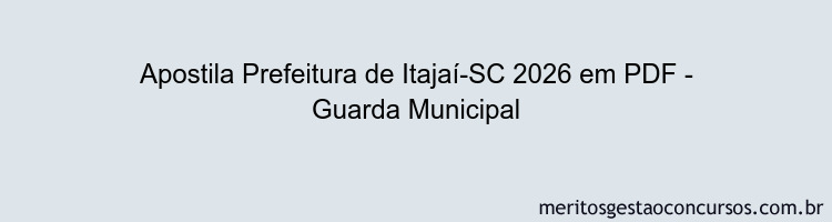 Apostila Concurso Prefeitura de Itajaí-SC 2026 - Guarda Municipal