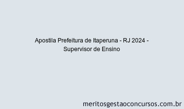 Apostila Concurso Prefeitura de Itaperuna - RJ 2024 Impressa - Supervisor de Ensino