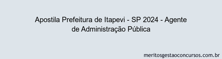 Apostila Concurso Prefeitura de Itapevi - SP 2024 Impressa - Agente de Administração Pública