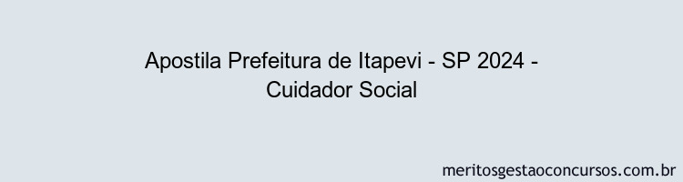 Apostila Concurso Prefeitura de Itapevi - SP 2024 Impressa - Cuidador Social