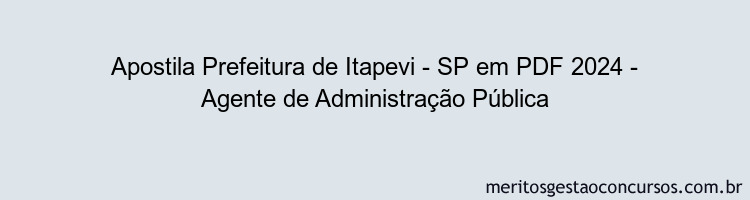 Apostila Concurso Prefeitura de Itapevi - SP 2024 PDF - Agente de Administração Pública