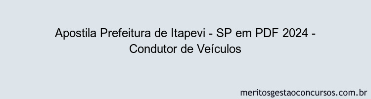 Apostila Concurso Prefeitura de Itapevi - SP 2024 PDF - Condutor de Veículos