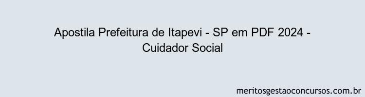 Apostila Concurso Prefeitura de Itapevi - SP 2024 PDF - Cuidador Social