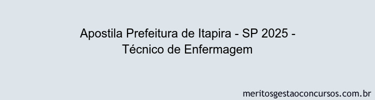 Apostila Concurso Prefeitura de Itapira - SP 2025 - Técnico de Enfermagem