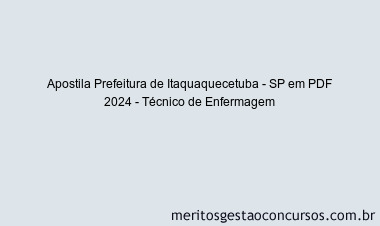 Apostila Concurso Prefeitura de Itaquaquecetuba - SP 2024 PDF - Técnico de Enfermagem