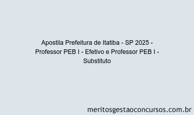 Apostila Concurso Prefeitura de Itatiba - SP 2025 - Professor PEB I - Efetivo e Professor PEB I - Substituto