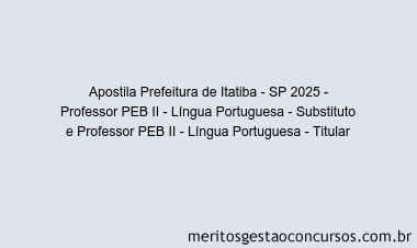 Apostila Concurso Prefeitura de Itatiba - SP 2025 - Professor PEB II - Língua Portuguesa - Substituto e Professor PEB II - Língua Portuguesa - Titular