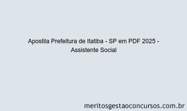 Apostila Concurso Prefeitura de Itatiba - SP 2025 - Assistente Social