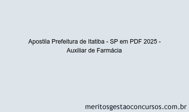 Apostila Concurso Prefeitura de Itatiba - SP 2025 - Auxiliar de Farmácia